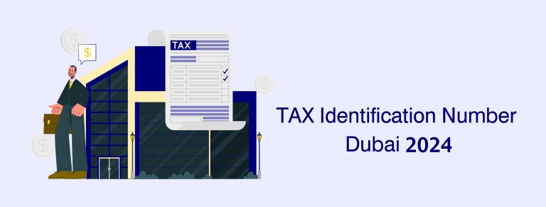 TAX Identification Number Dubai ‘s Importance 2024