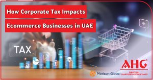 Corporate Tax Impact the Ecommerce Businesses in UAE