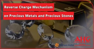 Reverse Charge Mechanism on Precious Metals and Precious Stones